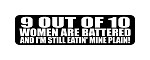 " 9 OUT OF 10 WOMEN ARE BATTERED AND I'M STILL EATIN' MINE PLAIN!" Helmet Biker Motorcycle Decal 