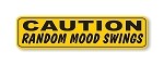 " CAUTION - Random Mood swings "  Motorcycle Decal