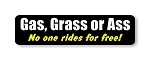 " Gas, Grass or Ass, No one rides for free! "  Motorcycle Decal