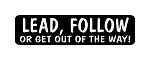 "LEAD, FOLLOW OR GET OUT OF THE WAY" Helmet Biker Motorcycle Decal