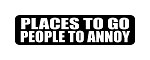 "PLACES TO GO PEOPLE TO ANNOY!" Motorcycle Decal