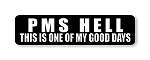 "PMS HELL THIS IS ONE OF MY GOOD DAYS" Helmet Biker Motorcycle Decal