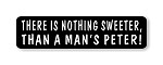 "THERE IS NOTHING SWEETER THAN A MANS PETER!" Helmet Biker Motorcycle Decal