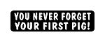 "YOU NEVER FORGET YOUR FIRST PIG!" Motorcycle Decal